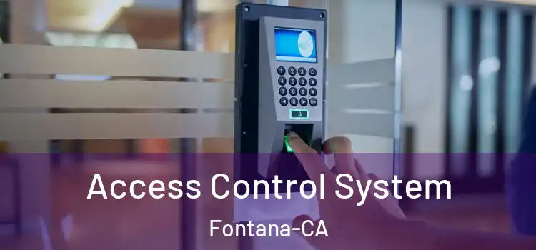 Access Control System Fontana-CA