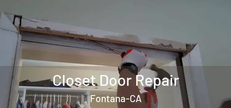  Closet Door Repair Fontana-CA