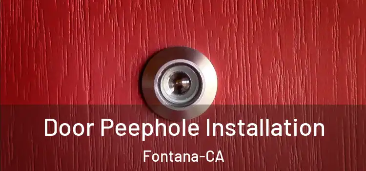  Door Peephole Installation Fontana-CA