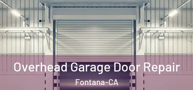  Overhead Garage Door Repair Fontana-CA
