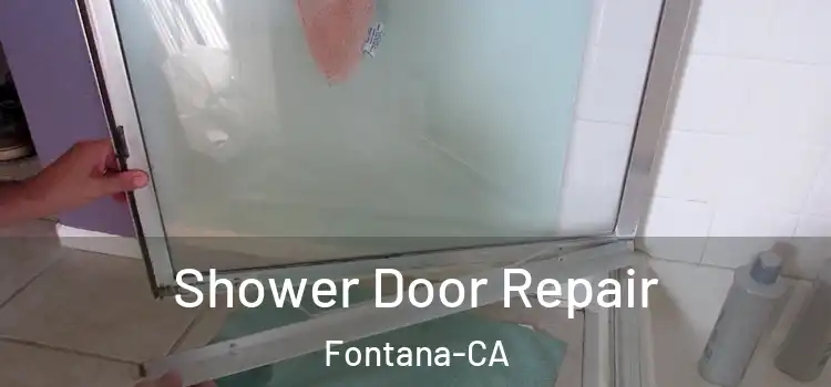  Shower Door Repair Fontana-CA
